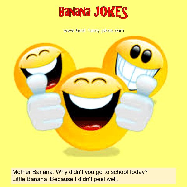 Mother Banana: Why didn't you