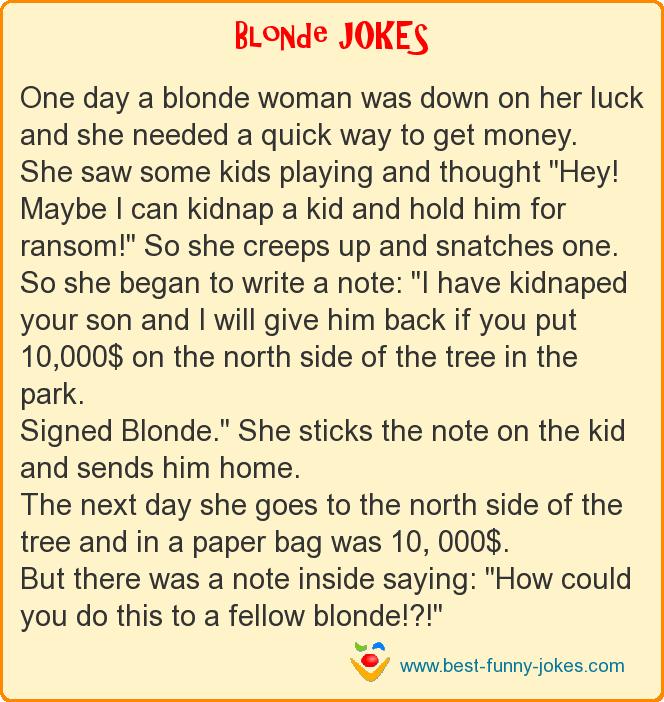 One day a blonde woman was dow
