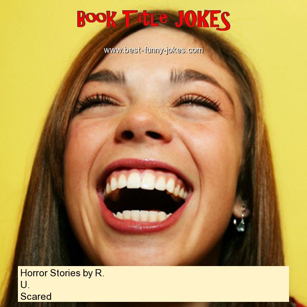 Horror Stories by R. U. Scared