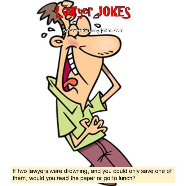 If two lawyers were drowning,