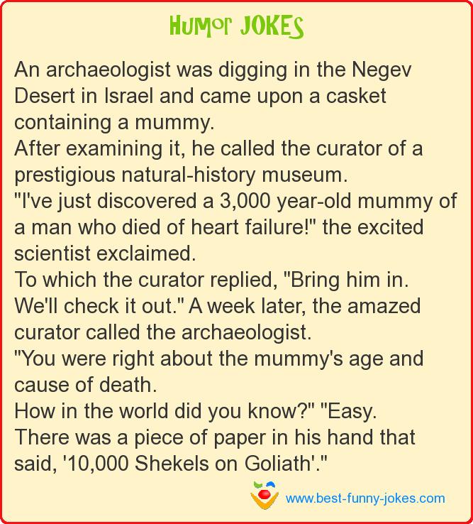 An archaeologist was digging i