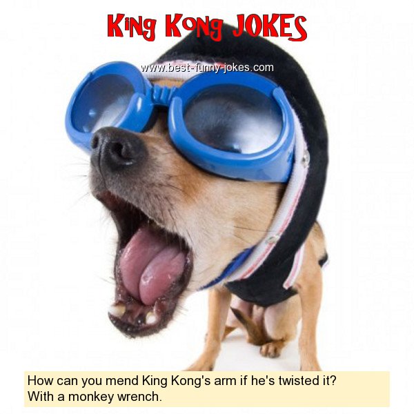 How can you mend King Kong's a