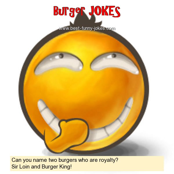 Can you name two burgers who