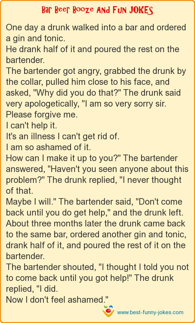 One day a drunk walked into