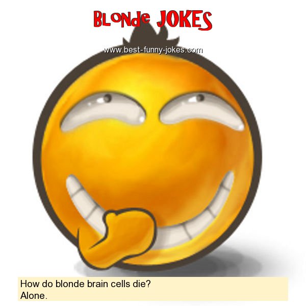 How do blonde brain cells die?