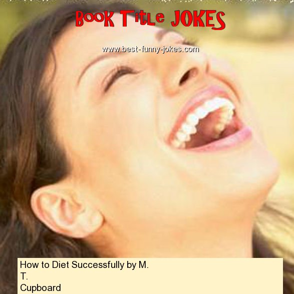 Book Title Jokes: How to Diet Succes...