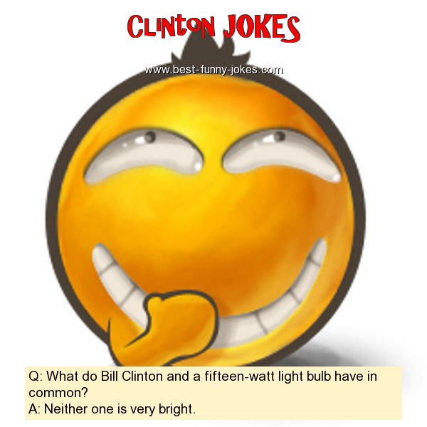 Q: What do Bill Clinton and