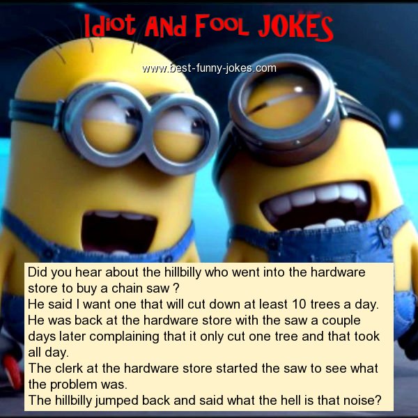 Idiot And Fool Jokes Did you hear about...