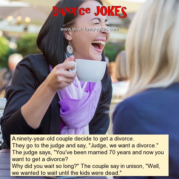 Divorce Jokes: A ninety-year-old co...