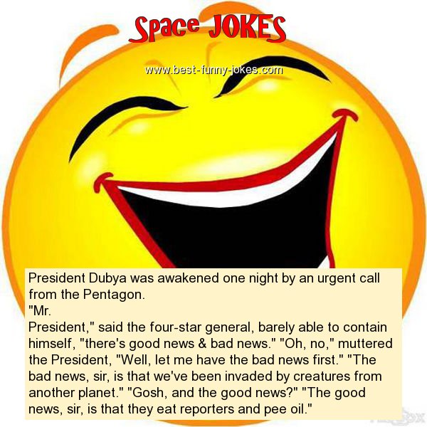 Space Jokes: President Dubya was...