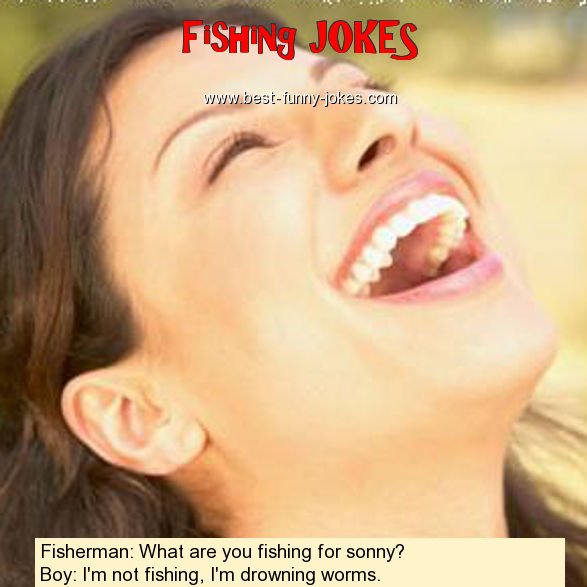 Fisherman: What are you fish