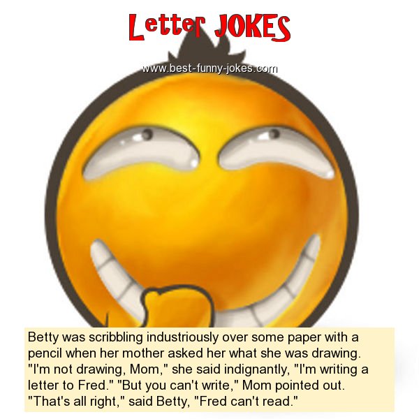Letter Jokes: Betty was scribbling...