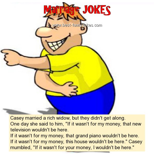 Casey married a rich widow, bu