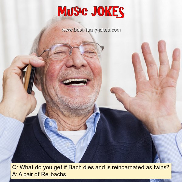 Q: What do you get if Bach die