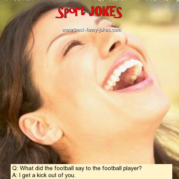 Q: What did the football say t